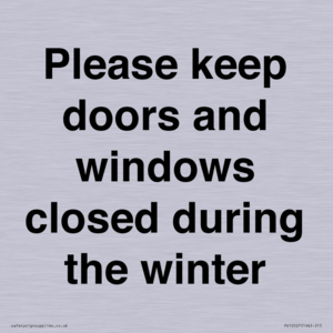 Please keep doors and windows closed during the winter